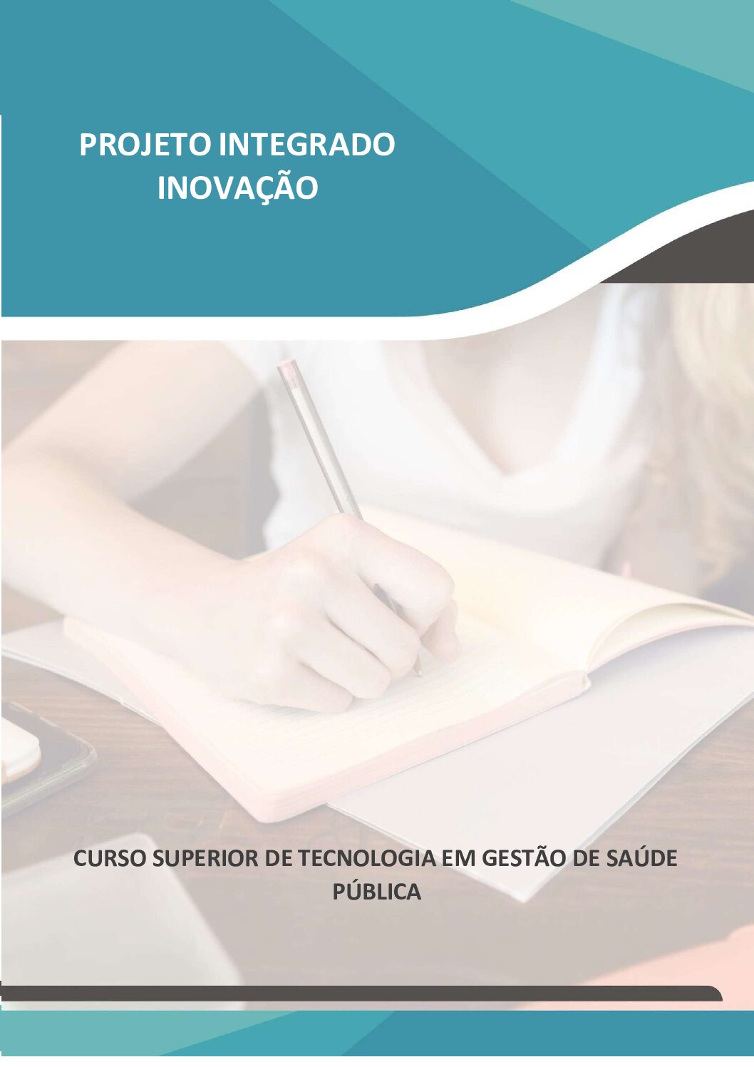 Projeto Integrado Inovação Gestão de Saúde Pública “Inovação viável e sustentável na Gestão em Saúde Pública